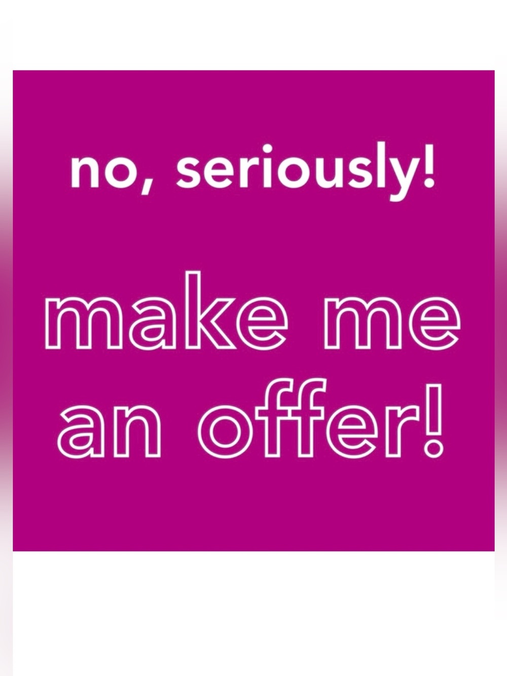 Make me an offer!